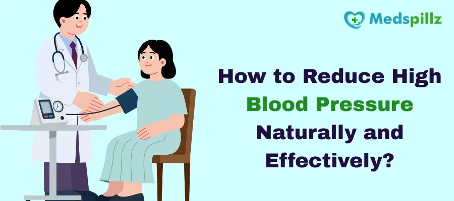 How to Reduce High Blood Pressure Naturally and Effectively?