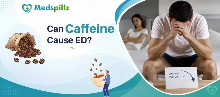 Can Caffeine Cause ED?