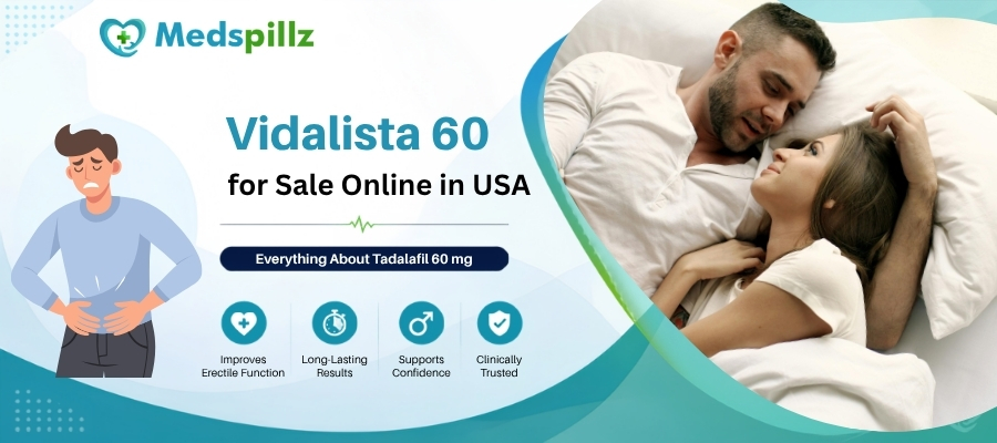 Vidalista 60 for Sale Online in USA: Everything About Tadalafil 60 mg