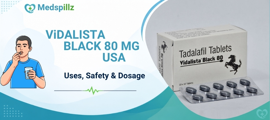 Vidalista Black 80 mg USA (Tadalafil): Uses, Safety & Dosage
